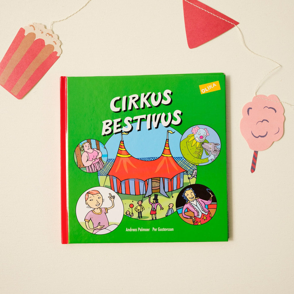 Cirkus Bestivus - Bilderbok 3-6 år - OLIKA förlag - Författare: Andreas Palmaer - Illustratör: Per Gustavsson