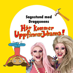 Gul bakgrund med text, i övre hörn syns en hammare. Nertill syns illustration av UppfinnarJohanna & porträtt av 2 dragqueens 